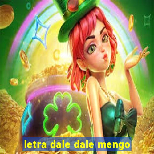 letra dale dale mengo